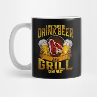 I Just Want To Drink Beer And Grill Some Meat Grilling BBQ Mug